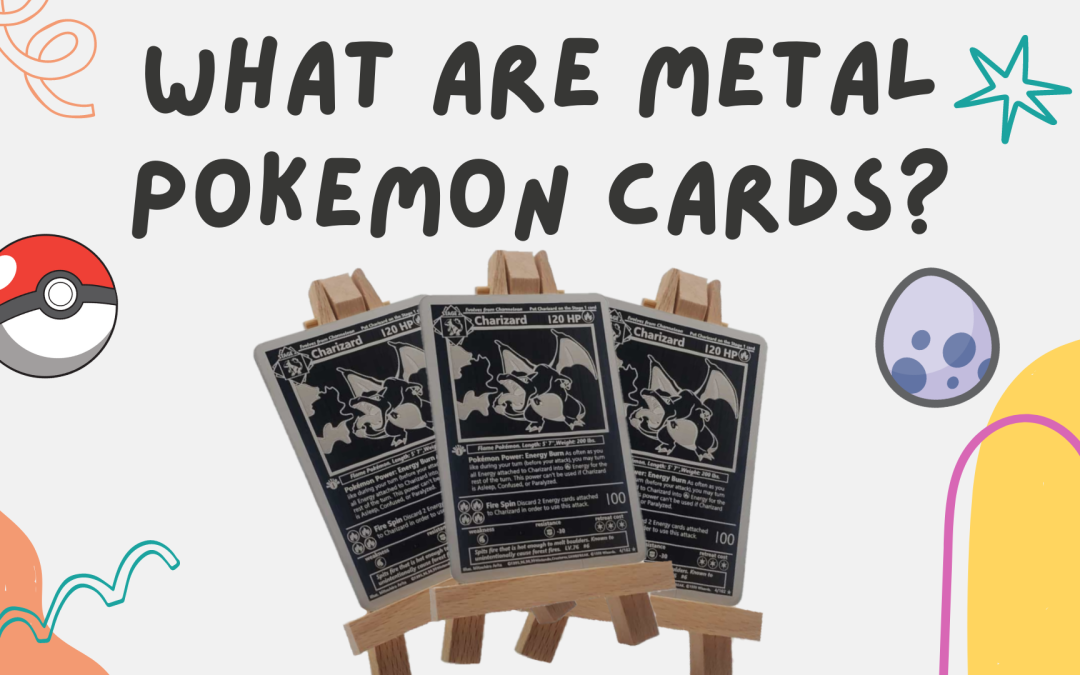 What Are Metal Pokemon Cards And Are They Worth Anything?